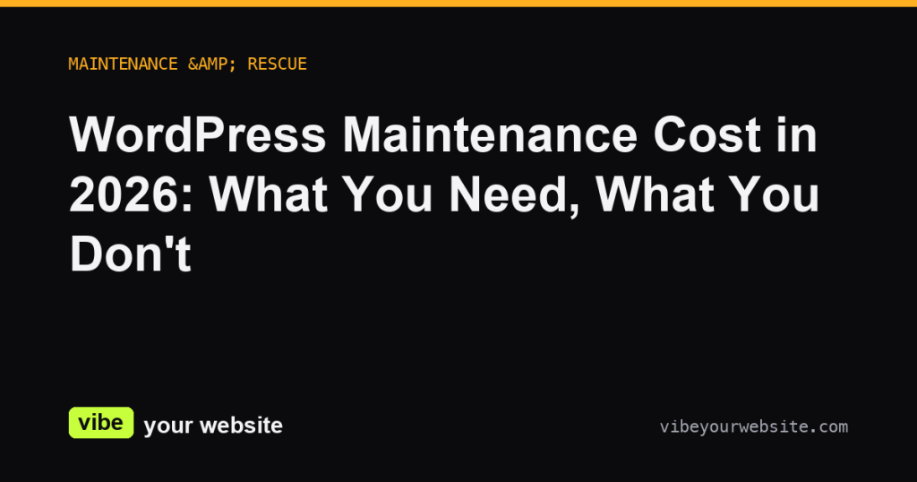 WordPress Maintenance Cost in 2026: What You Need, What You Don't