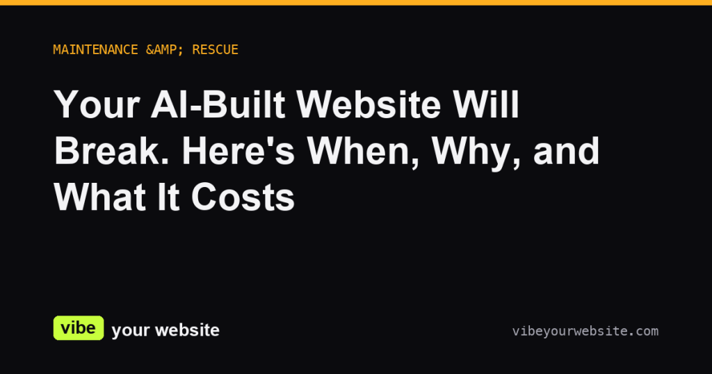 Your AI-Built Website Will Break. Here's When, Why, and What It Costs