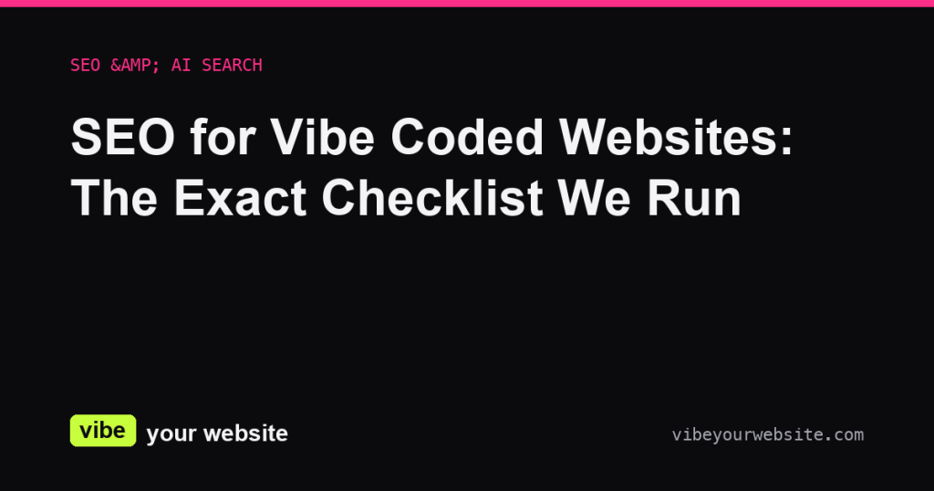 SEO for Vibe Coded Websites: The Exact Checklist We Run