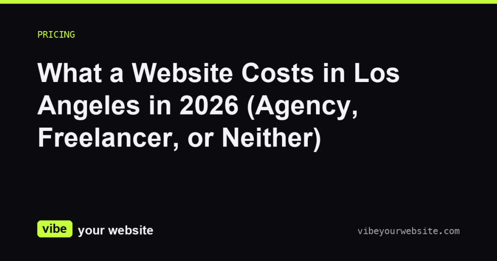 What a Website Costs in Los Angeles in 2026 (Agency, Freelancer, or Neither)