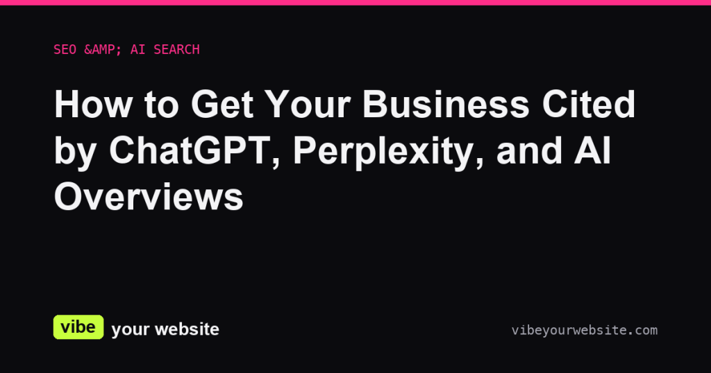 How to Get Your Business Cited by ChatGPT, Perplexity, and AI Overviews