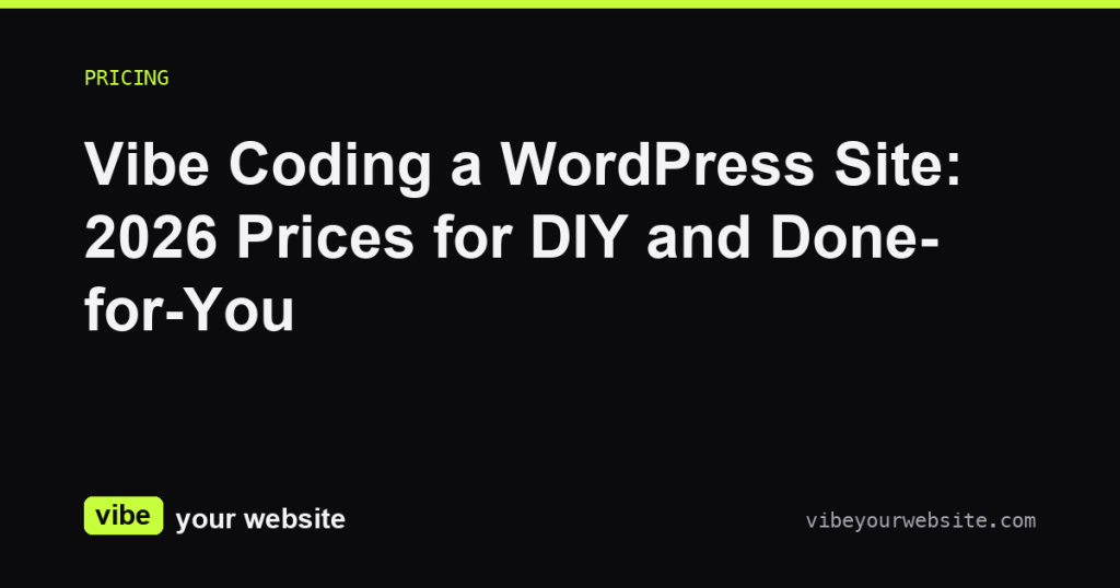 Vibe Coding a WordPress Site: 2026 Prices for DIY and Done-for-You
