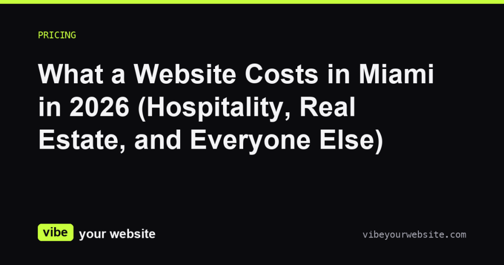 What a Website Costs in Miami in 2026 (Hospitality, Real Estate, and Everyone Else)