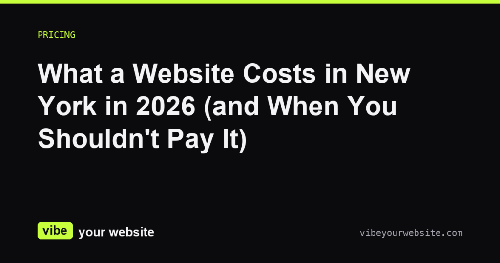 What a Website Costs in New York in 2026 (and When You Shouldn't Pay It)