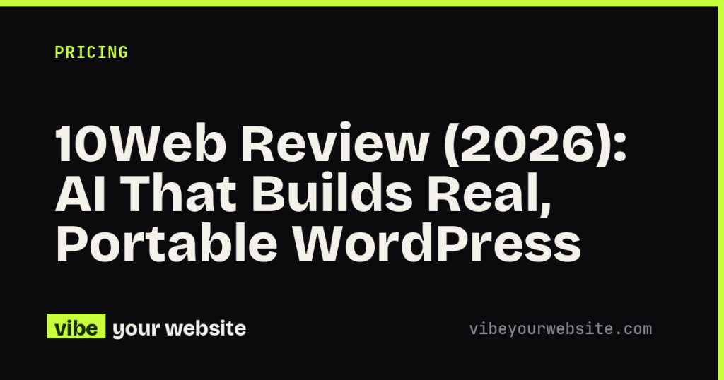 10Web Review (2026): AI That Builds Real, Portable WordPress