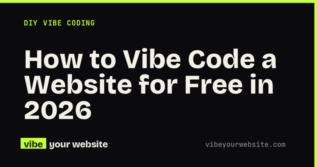 How to Vibe Code a Website for Free in 2026