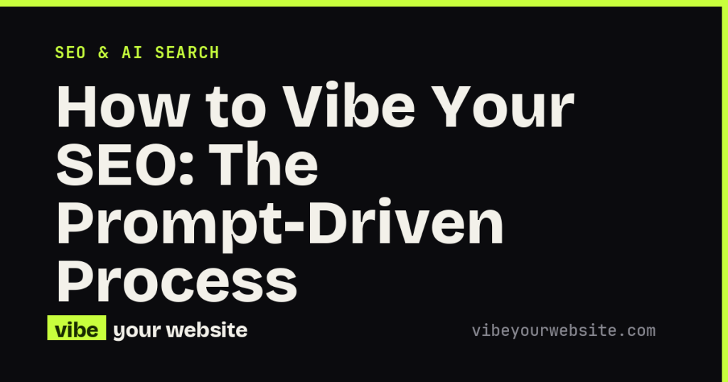 How to Vibe Your SEO: The Prompt-Driven Process