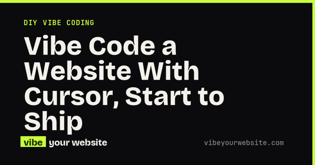 Vibe Code a Website With Cursor, Start to Ship