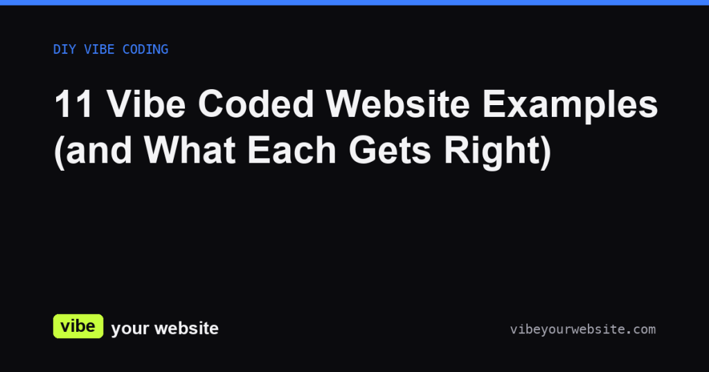 11 Vibe Coded Website Examples (and What Each Gets Right)