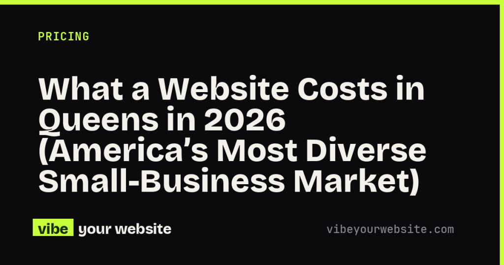 What a Website Costs in Queens in 2026 (America’s Most Diverse Small-Business Market)