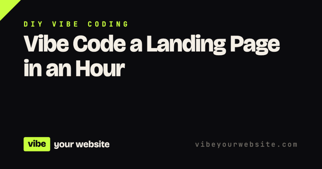Vibe code a landing page in an hour: steps, prompt, and costs